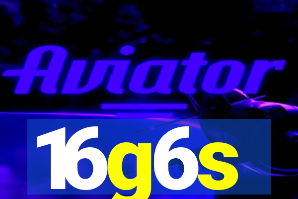 16g6s