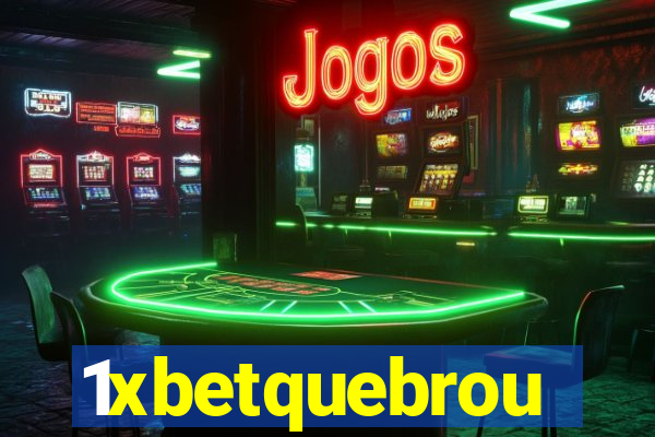 1xbetquebrou