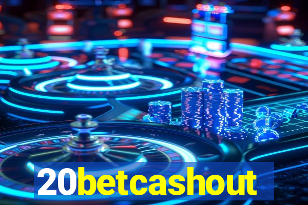 20betcashout