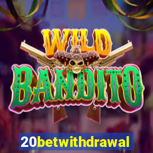 20betwithdrawal