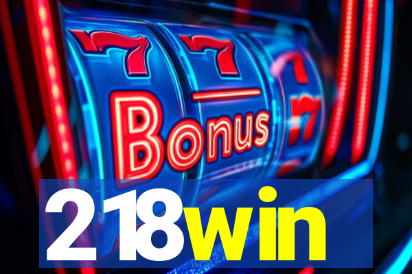 218win