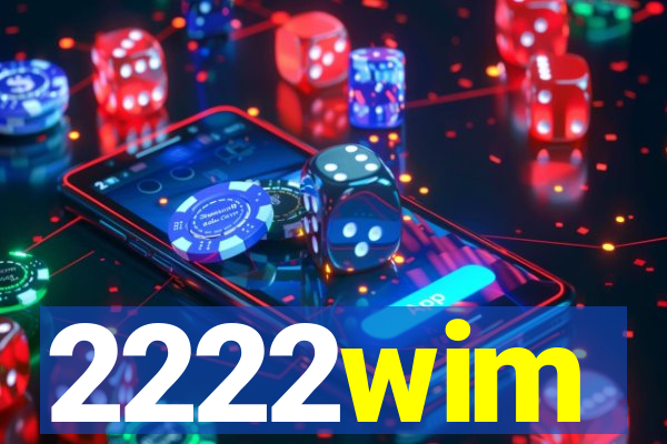 2222wim