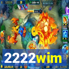 2222wim