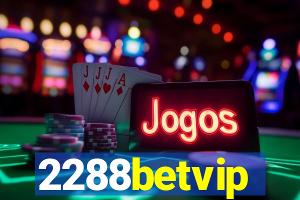 2288betvip