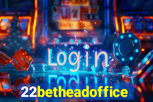 22betheadoffice