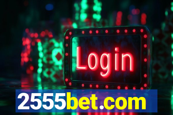 2555bet.com