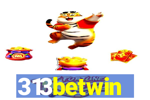 313betwin