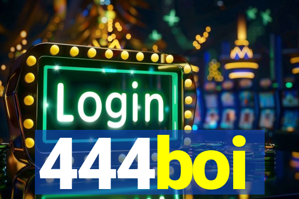 444boi
