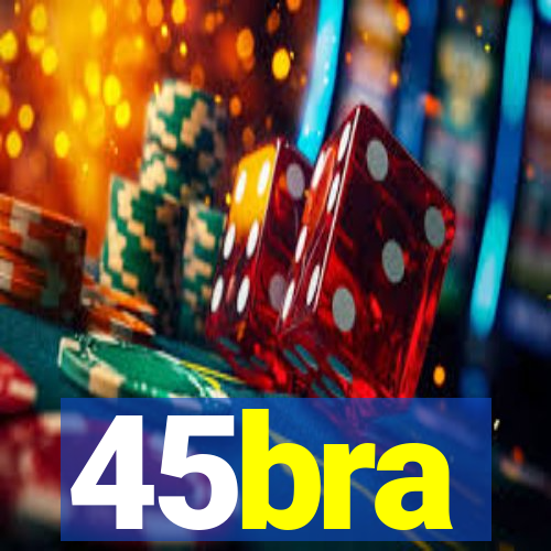 45bra