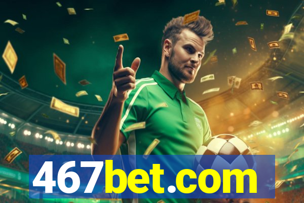 467bet.com