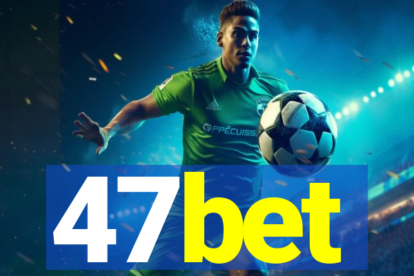 47bet