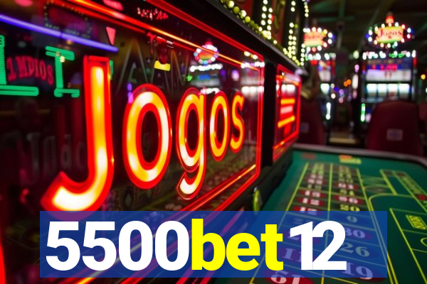 5500bet12