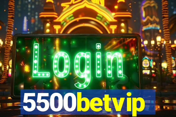 5500betvip