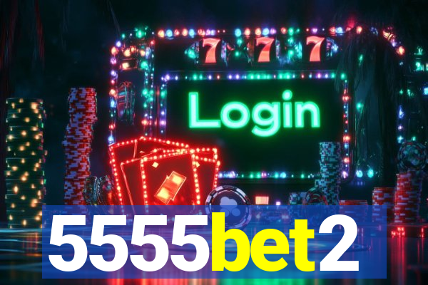 5555bet2
