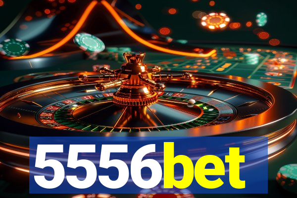 5556bet