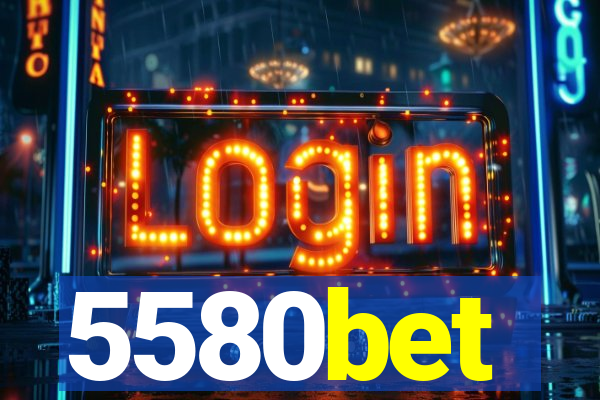 5580bet