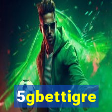 5gbettigre
