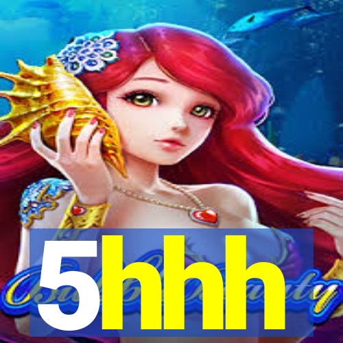 5hhh