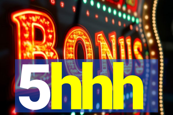 5hhh