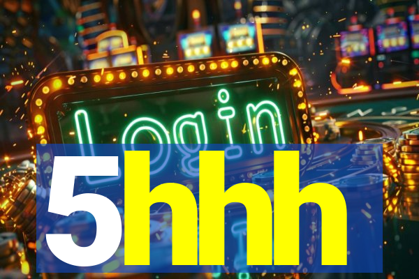 5hhh