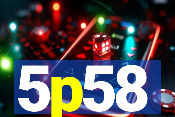 5p58