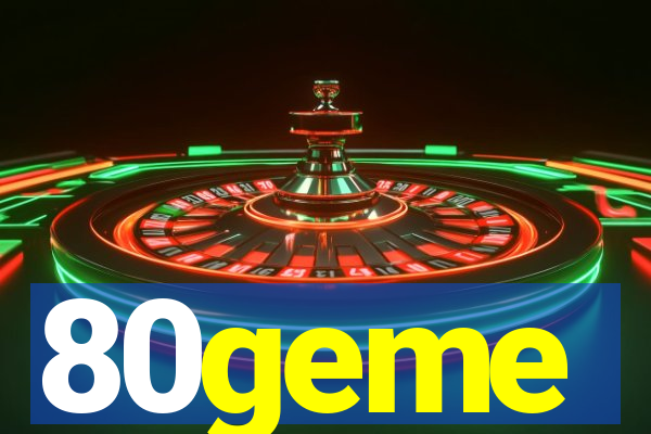 80geme