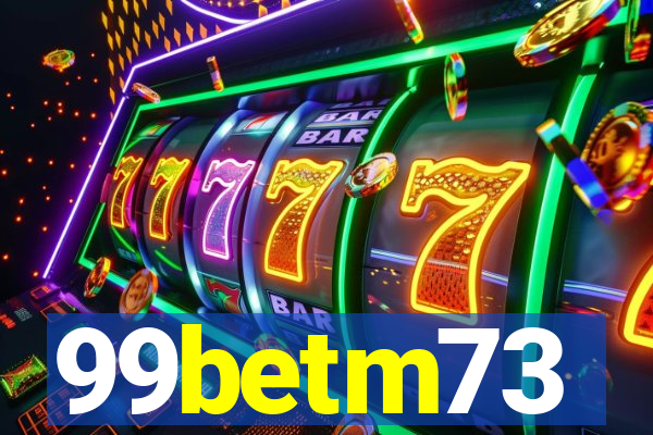 99betm73
