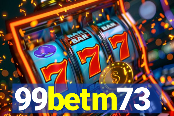 99betm73
