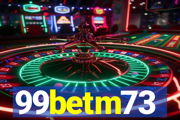 99betm73