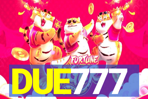 DUE777