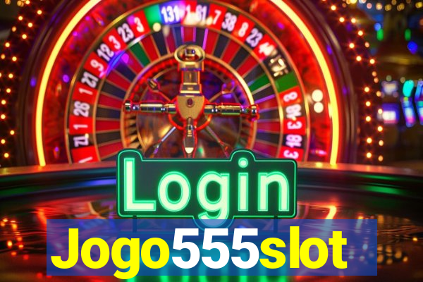 Jogo555slot