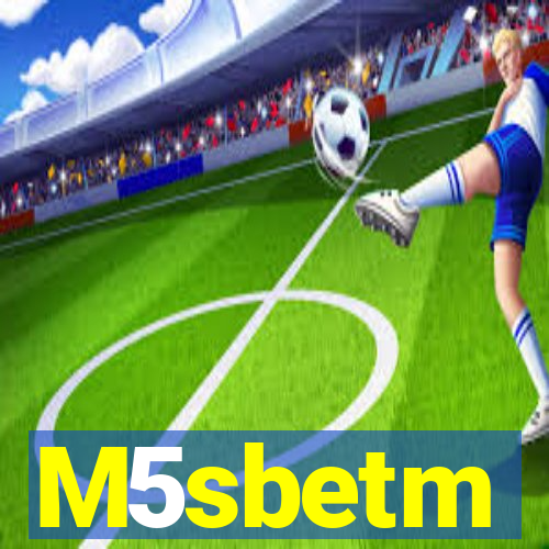 M5sbetm