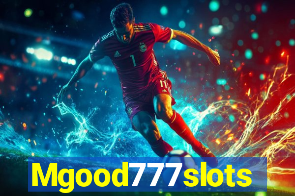 Mgood777slots