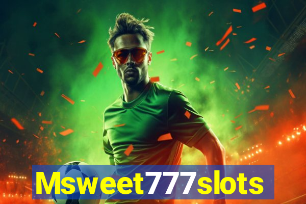 Msweet777slots