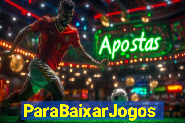 ParaBaixarJogos