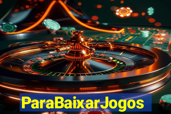 ParaBaixarJogos