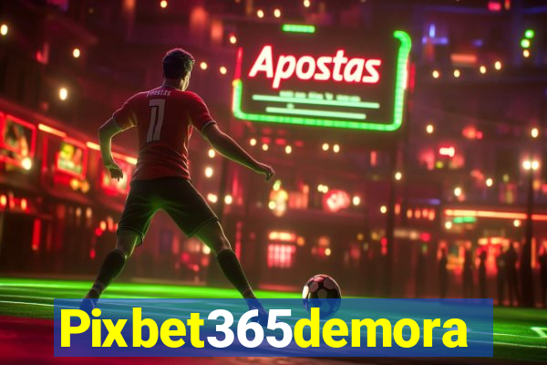 Pixbet365demora