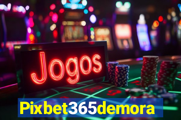 Pixbet365demora