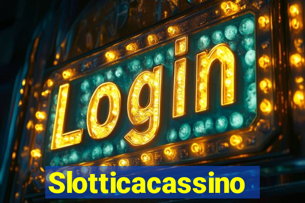 Slotticacassino