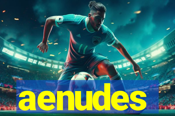 aenudes