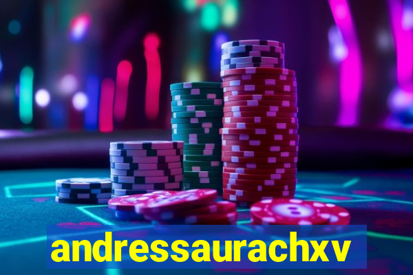 andressaurachxvideos