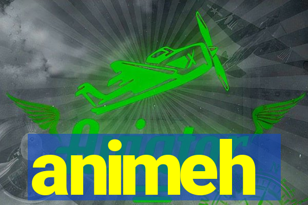 animeh