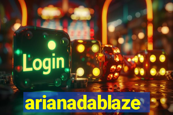 arianadablaze