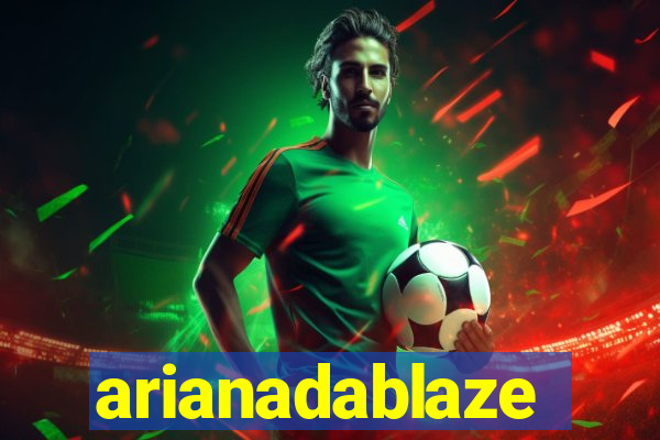 arianadablaze
