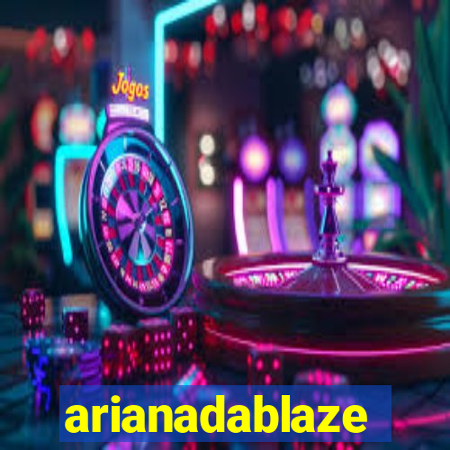 arianadablaze