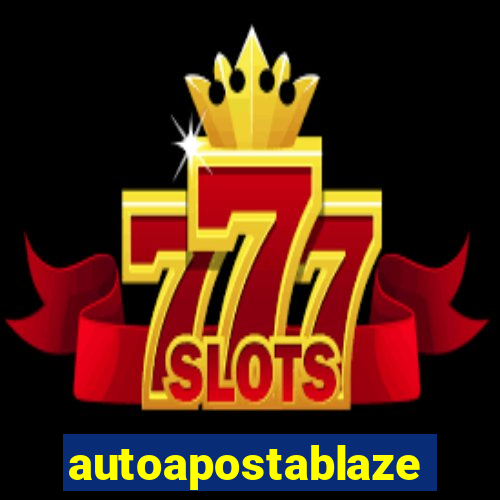 autoapostablaze