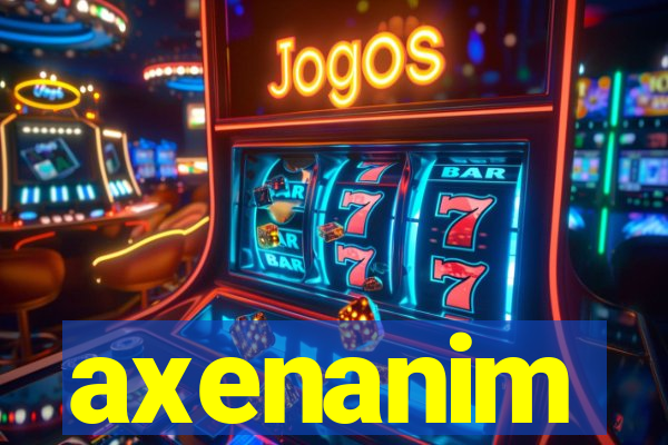 axenanim