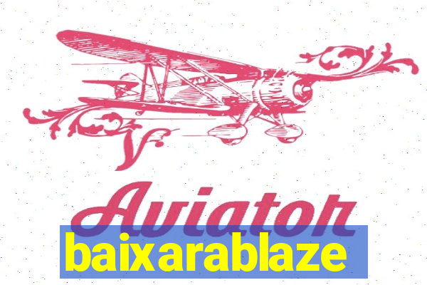 baixarablaze