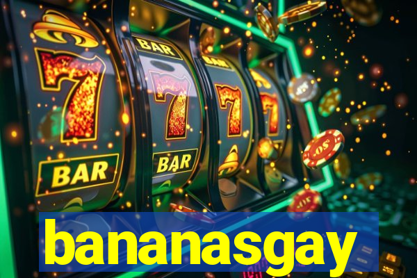 bananasgay