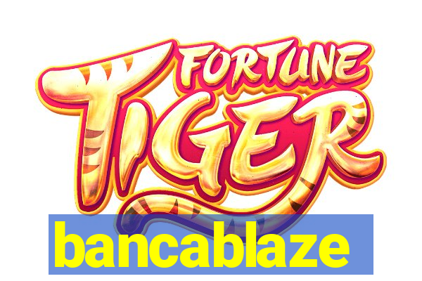 bancablaze